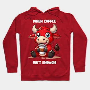 When Coffee Isn't Enough Hoodie